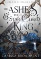 The Ashes and the Star-Cursed King (Crowns of Nyaxia Book 2) by Carissa Broadbent. 