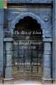 The Rise of Islam and the Bengal Frontier, 1204-1760 by Richard M. Eaton.