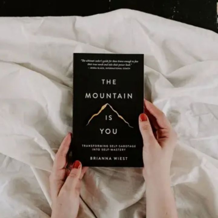 The Mountain Is You: Transforming Self-Sabotage Into Self-Mastery by Brianna Wiest