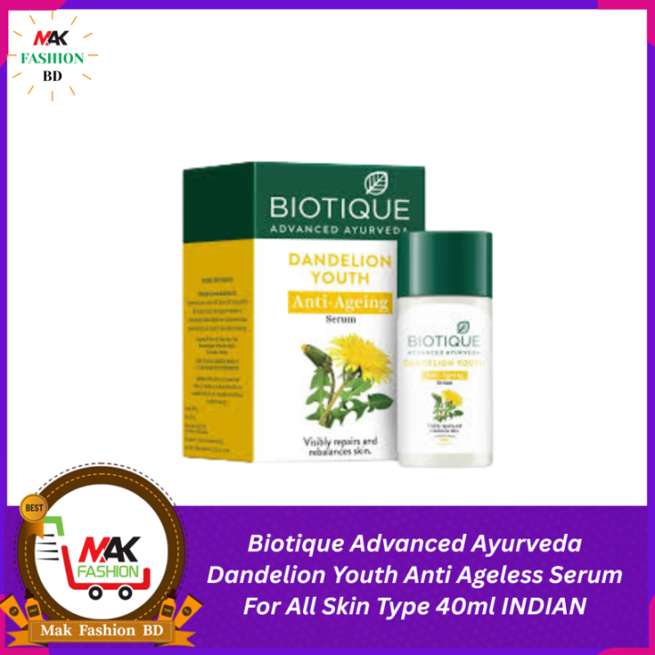 Biotique Advanced Ayurveda Dandelion Youth Anti Ageless Serum For All Skin Type 40ml INDIAN