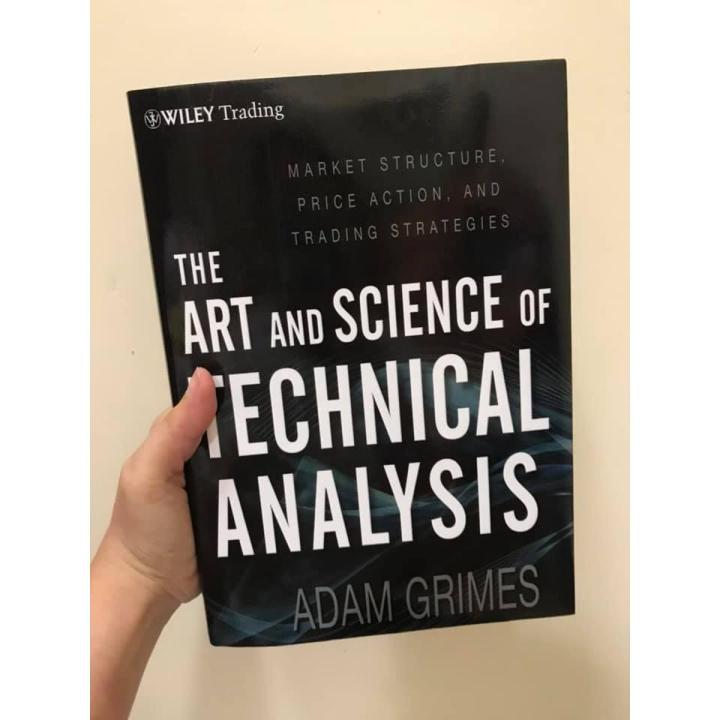 The Art and Science of Technical Analysis: Market Structure, Price Action, and Trading Strategies by Adam Grimes