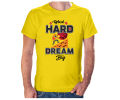 Work Hard Dreem Big T Shirt for male.