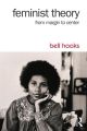 Feminist Theory: From Margin to Center by bell hooks. 