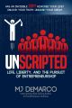 Unscripted: Life, Liberty, and the Pursuit of Entrepreneurship by M.J. DeMarco. 