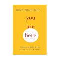 You Are Here: Discovering the Magic of the Present Moment. 