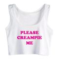Please Creampie Me Design Slim Crop Top Hotwife Funny Flirtatious Style Tank Tops Swinger Naughty Casual Sports Camisole.