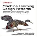 Machine Learning Design Patterns: Solutions to Common Challenges in Data Preparation, Model Building, and MLOps. 