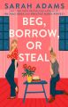 Beg, Borrow, or Steal by Sarah Adams. 