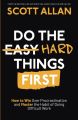 Do the Hard Things First: How to Win Over Procrastination and Master the Habit of Doing Difficult Work by Scott Allan. 