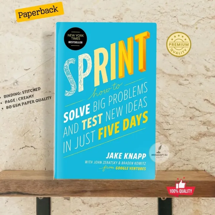 Sprint: How to Solve Big Problems and Test New Ideas in Just Five Days by Jake Knapp