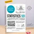 Statistics 101: From Data Analysis and Predictive Modeling to Measuring Distribution and Determining Probability, Your Essential Guide to Statistics by David Borman. 