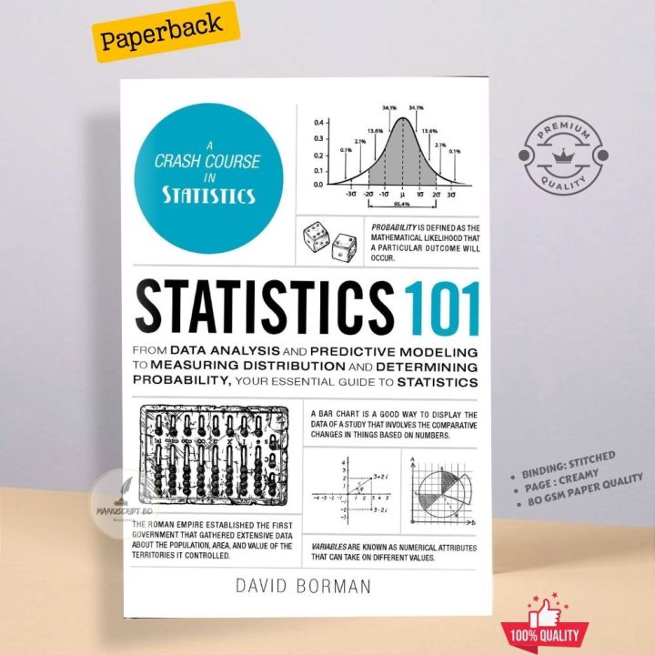 Statistics 101: From Data Analysis and Predictive Modeling to Measuring Distribution and Determining Probability, Your Essential Guide to Statistics by David Borman