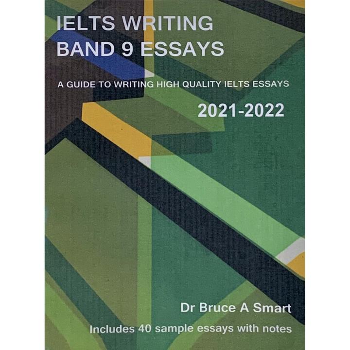 IELTS Writing Band 9 Essays A guide to writing high quality IELTS Band 9 essays