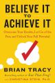 Believe It to Achieve It by Brian Tracy. 