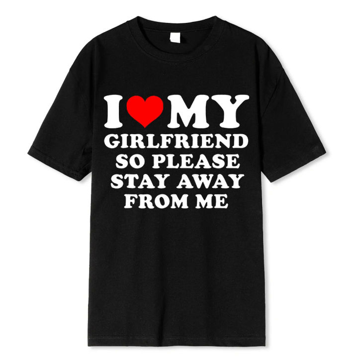 I%20Love%20My%20Boyfriend%20Clothes%20I%20Love%20My%20Girlfriend%20T%20Shirt%20Men%20So%20Please%20Stay%20Away%20From%20Me%20Funny%20BF%20GF%20Saying%20Quote%20Gift%20Tee%20Tops%20Dislikelike%20-%20Image%205