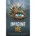 Imagine Me (Shatter Me Book 6) by Tahereh Mafi. 