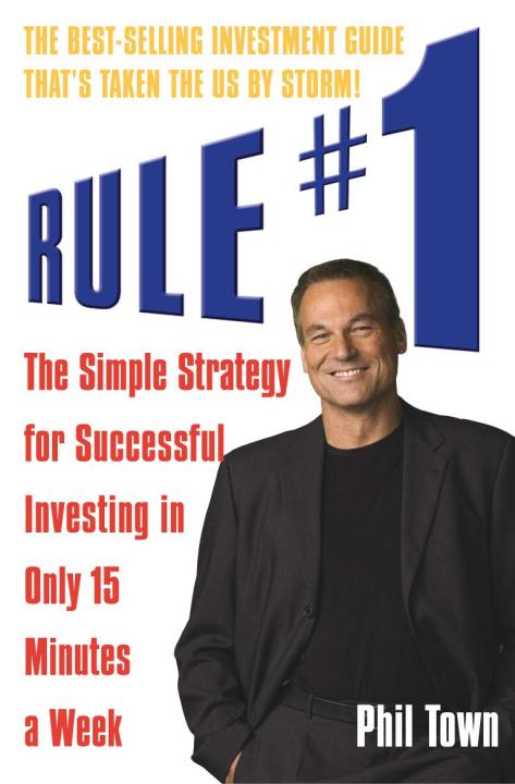 Rule #1: The Simple Strategy for Successful I nvesting in Only 15 Minutes a Week Paperback