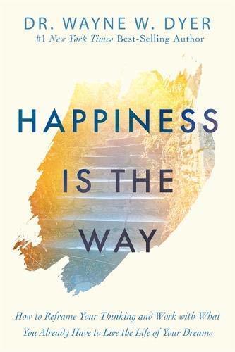 Happiness Is the Way by Wayne W. Dyer | Daraz.com.bd