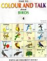 Time To Colour And Talk about Birds (Book 4). 
