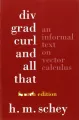 Div, Grad, Curl and All That – An Informal Text on Vector Calculus. 