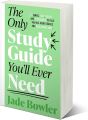 The Only Study Guide You'll Ever Need: Simple tips, tricks and techniques to help you ace your studies and pass your exams! by Jade Bowler. 