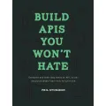 Build APIs You Won't Hate: Everyone and their dog wants an API, so you should probably learn how to build them by Phil Sturgeon and Laura Bohill. 