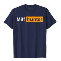 MILF Hunter Funny Adult Humor Joke For Men Who Love Milfs Graphic Top T-Shirts Tops Shirts Brand New Cotton Holiday Tight Adult.