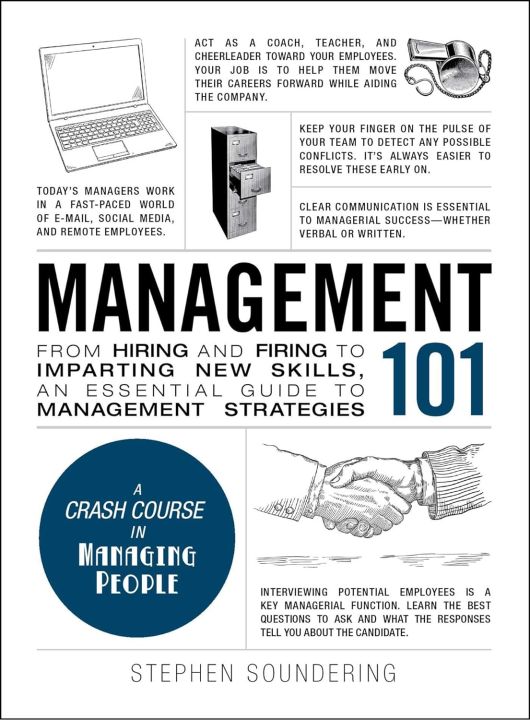 Management 101: From Hiring and Firing to Imparting New Skills, an Essential Guide to Management Strategies By Stephen Soundering