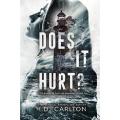 Does It Hurt? by H.D. Carlton ( Premium Paper and Matte Cover ) Novel. 