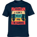 Funny Sorry I Cant' Hear You I'm Gaming Funny Video Gaming T Shirts Summer Graphic Cotton Streetwear Gift Idea T-shirt Men.