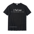 Funny False Programming Coding T-Shirt For Programmers Tshirts T Shirt Family Cotton Printed On Simple Style Men.
