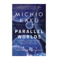 Parallel Worlds: The Science of Alternative Universes and Our Future in the Cosmos. 