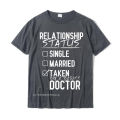 Doctor Relationship Status - Funny Doctor Shirt Gift Cotton Tops T Shirt For Men Printing T Shirts Printed Funny. 