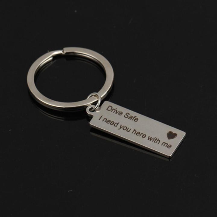 New)Fashion Keyring Gifts Engraved Drive Safe I Need You Here With