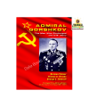 Admiral Gorshkov The Man Who Challenged The U.S Navy By Norman Polmar & Thomas A. Brooks & George Fedoroff. 