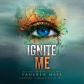 Ignite Me (Shatter Me Book 3) by Tahereh Mafi. 