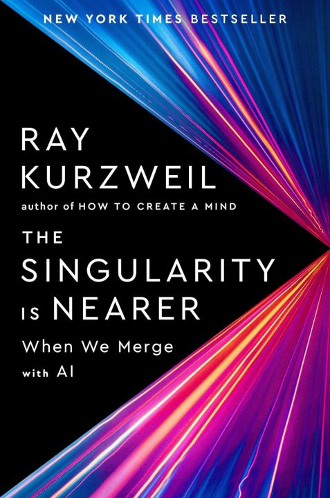 The Singularity Is Nearer: When We Merge with AI by Ray Kurzweil ...