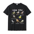 Nice Tits Funny Bird Watching Funny Tit Birds Birdwatcher T-Shirt Cotton Tops T Shirt Design Special Street T Shirts. 