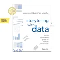 Storytelling with Data by Cole Nussbaumer Knaflic. 
