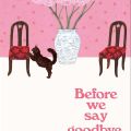 Before We Say Goodbye (Paperback). 