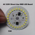 15 Watt WHITE Color Ultra Bright White 15W Input AC 220V Integrated IC Driver SMD LED Board 15Watt Direct AC 220V LED. 