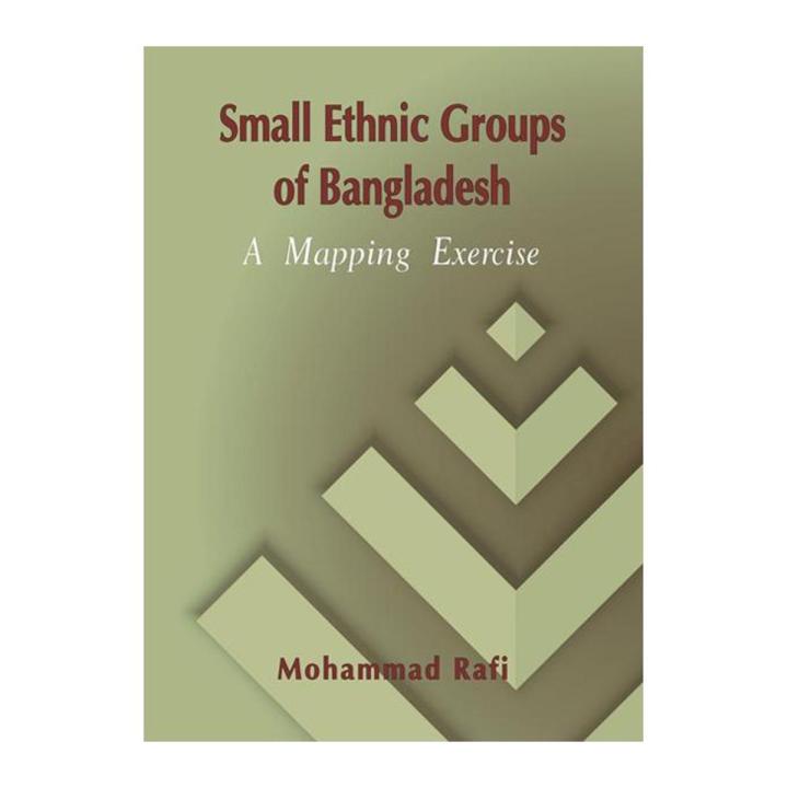 Small Ethnic Groups of Bangladesh by Mohammad Rafi