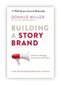 Building a StoryBrand: Clarify Your Message So Customers Will Listen by Donald Miller. 