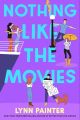 Nothing Like the Movies by Lynn Painter (Paperback). 