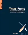 Violent Python: A Cookbook for Hackers, Forensic Analysts, Penetration Testers and Security Engineers Book by TJ O'Connor. 