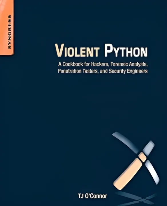 Violent Python: A Cookbook for Hackers, Forensic Analysts, Penetration Testers and Security Engineers Book by TJ O'Connor