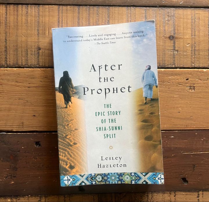After the Prophet: The Epic Story of the Shia-Sunni Split in Islam by Lesley Hazleton