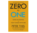 Zero to One: Notes on Start Ups, or How to Build the Future by Peter Thiel with Blake Masters (Paperback).