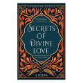 Secrets of Divine Love:      A Spiritual Journey into the Heart of Islam. 