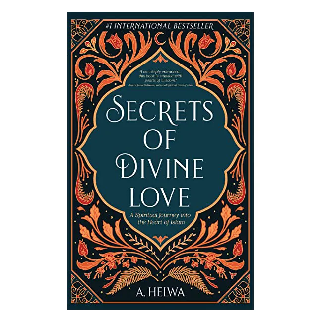 Secrets%20of%20Divine%20Love:%20%20%20%20%20%20A%20Spiritual%20Journey%20into%20the%20Heart%20of%20Islam%20-%20Image%202